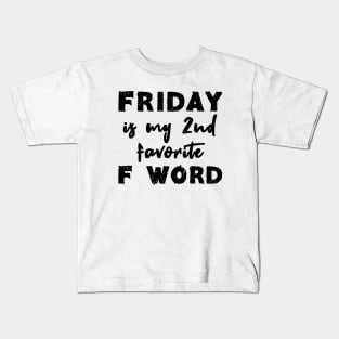 Friday Is My 2nd Favorite F Word Kids T-Shirt